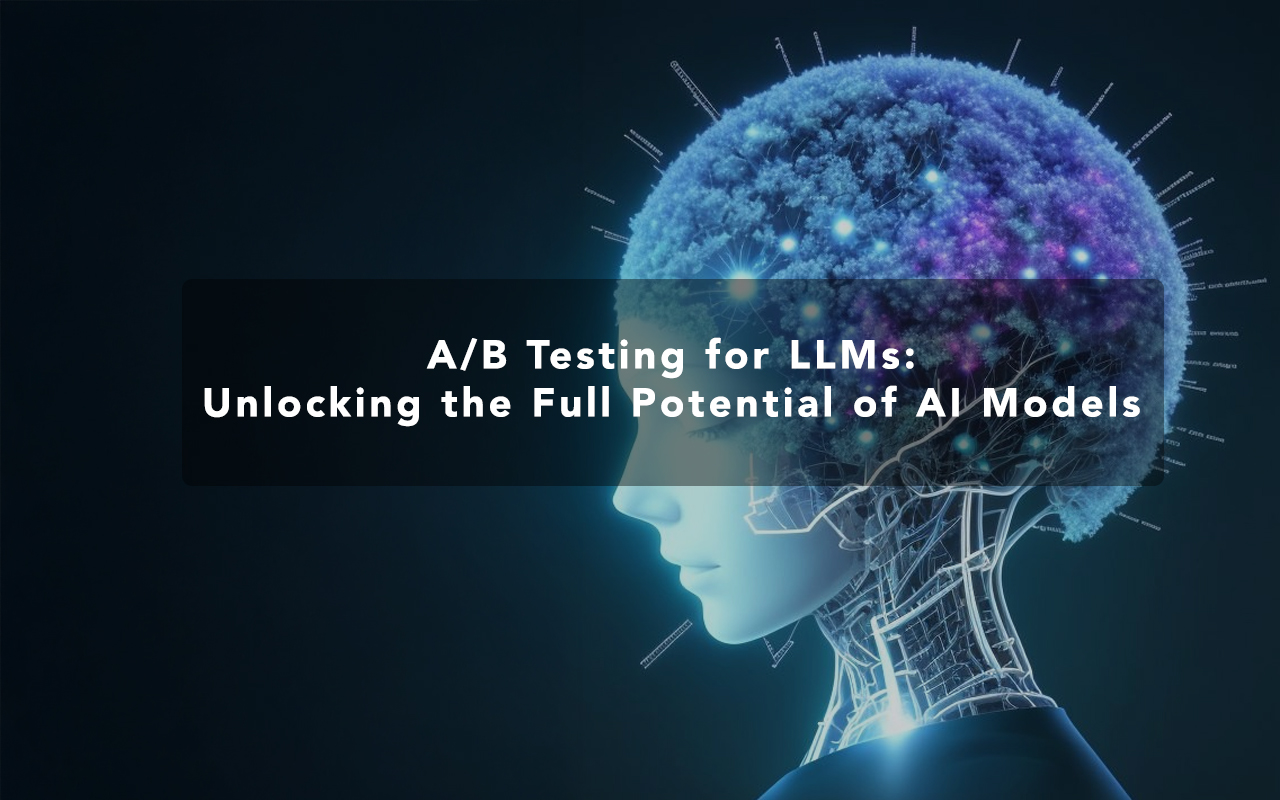 A/B Testing for LLMs: Unlocking the Full Potential of AI Models