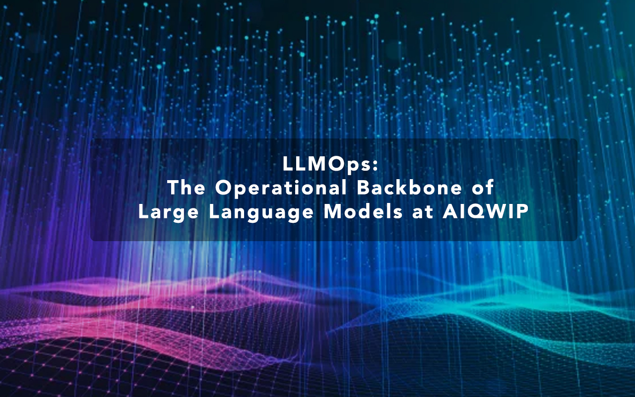 LLMOps: The Operational Backbone of Large Language Models at AIQWIP